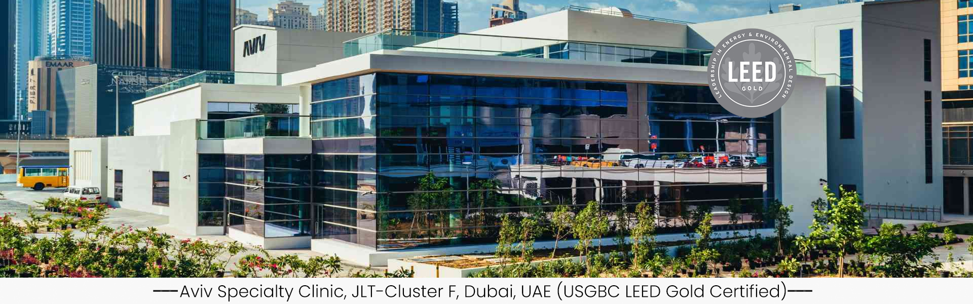 Aviv Specialty Clinic, JLT-Cluster F, Dubai, UAE (USGBC LEED Gold Certified)